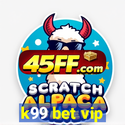 k99 bet vip